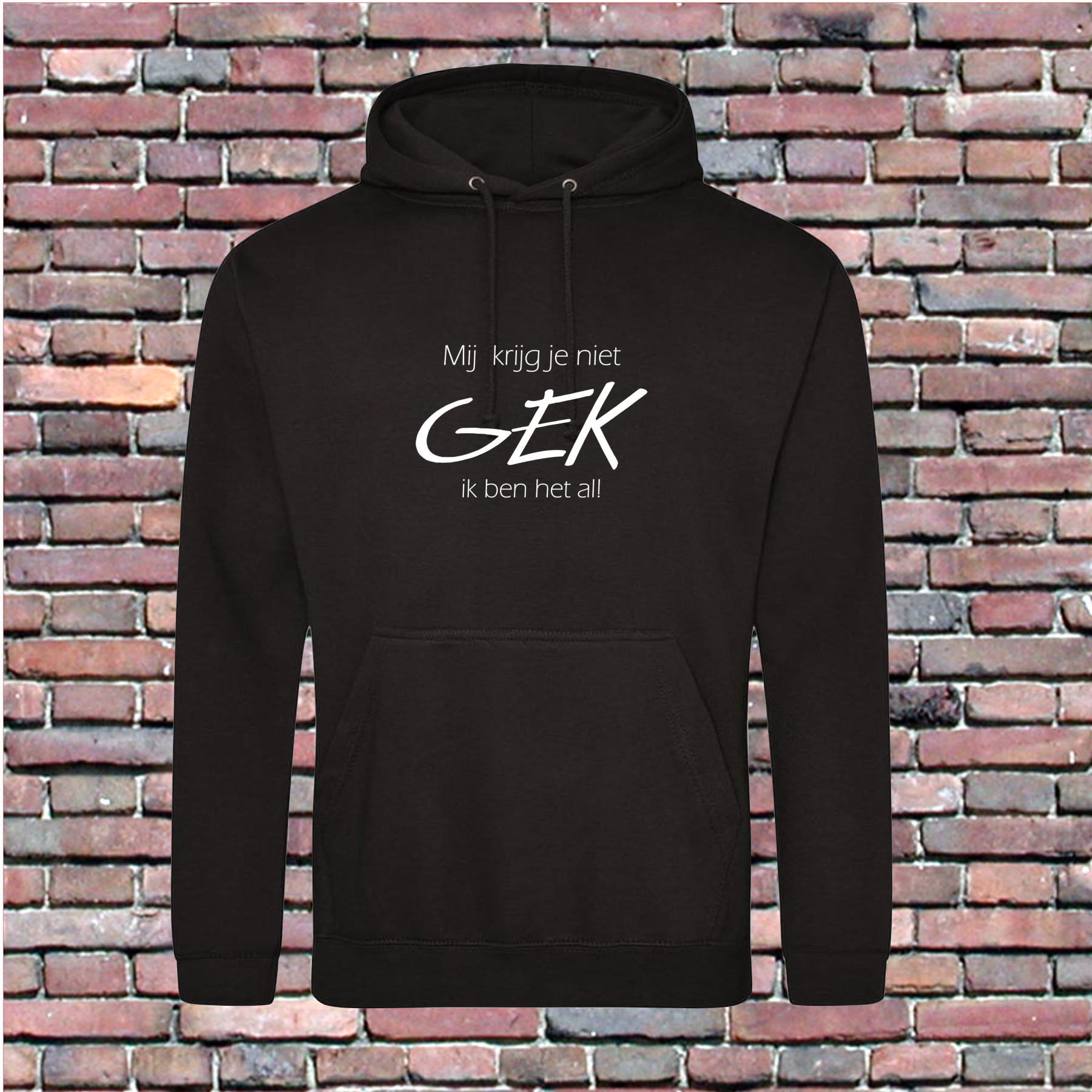 Hoodie mij maak je niet gek